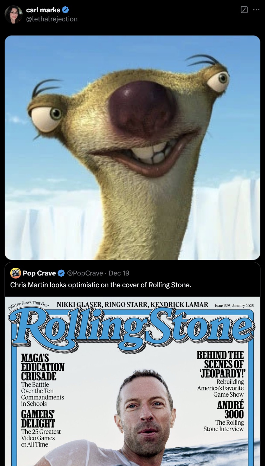 sid from ice age - carl marks Pop Pop Crave Dec 19 Chris Martin looks optimistic on the cover of Rolling Stone. All the News That Fits" Nikki Glaser, Ringo Starr, Kendrick Lamar Issue 1395, Paning Stone Maga'S Education Crusade The Batttle Over the Ten Co